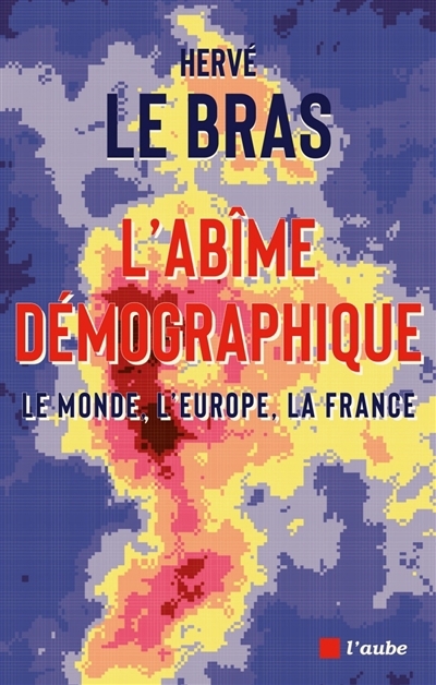 L'abîme démographique : le monde, l'Europe, la France | Le Bras, Hervé (Auteur)