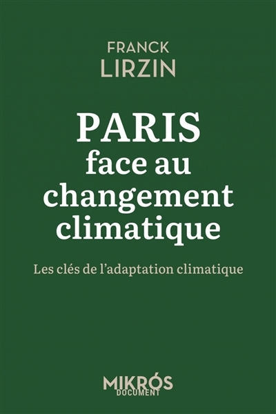 Paris face au changement climatique : les clés de l'adaptation climatique | Lirzin, Franck (Auteur)