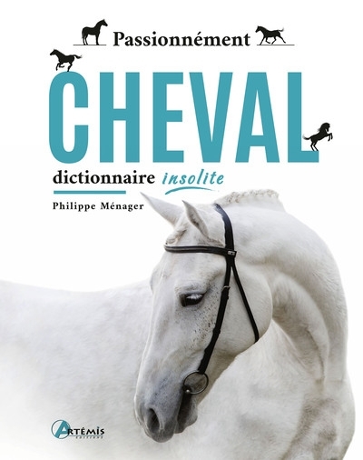 Passionnément cheval : dictionnaire insolite | Ménager, Philippe