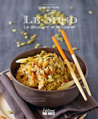 miso : le découvrir et le cuisiner (Le) | Motte, Mathilda (Auteur)