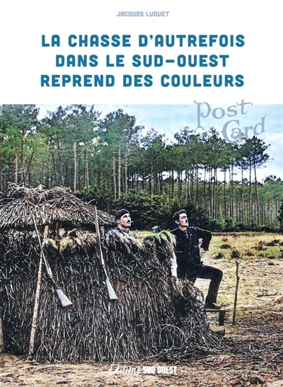 Chasse d'autrefois dans le Sud-Ouest reprend des couleurs (La) | Luquet, Jacques (Auteur)