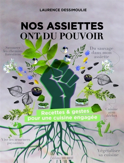 Nos assiettes ont du pouvoir : recettes & gestes pour une cuisine engagée | Dessimoulie, Laurence (Auteur)