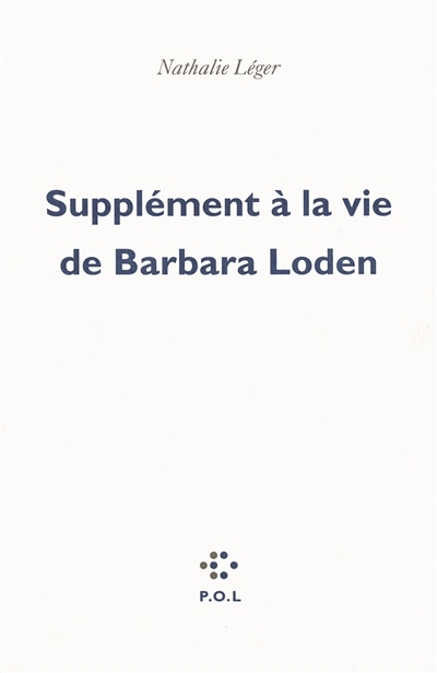 Supplément à la vie de Barbara Loden | Léger, Nathalie (Auteur)