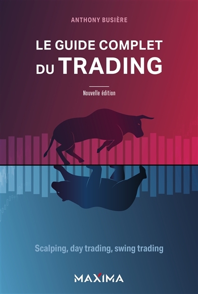 guide complet du trading : scalping, day trading, swing trading (Le) | Busière, Anthony (Auteur)