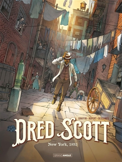Dred Scott T.01 - New York, 1893 | Graffin, Tom (Auteur) | Ropert, Jérôme (Auteur) | Descamps, Thibault (Illustrateur)