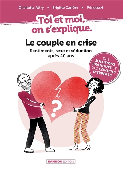 Couple en crise : sentiments, sexe et séduction après 40 ans (Le) | Attry, Charlotte (Auteur) | Carrère, Brigitte (Auteur) | Princess H. (Illustrateur)