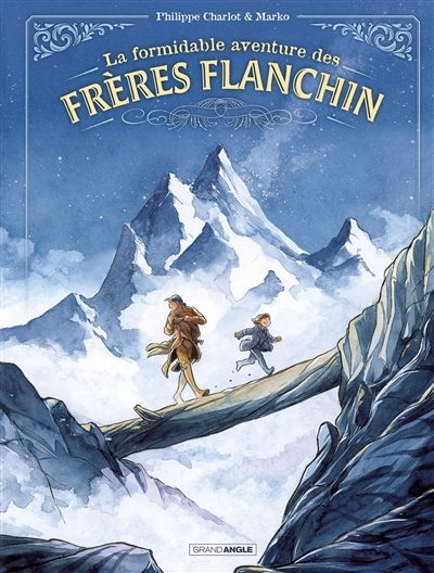 La formidable aventure des frères Flanchin : histoire complète | Charlot, Philippe (Auteur) | Marko (Illustrateur)