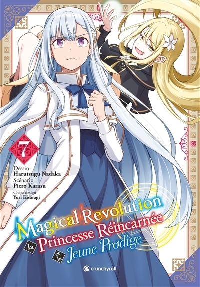 Magical revolution : la princesse réincarnée et la jeune prodige T.07 | Karasu, Piero (Auteur) | Nadaka, Harutsugu (Illustrateur) | Kisaragi, Yuri (Illustrateur)
