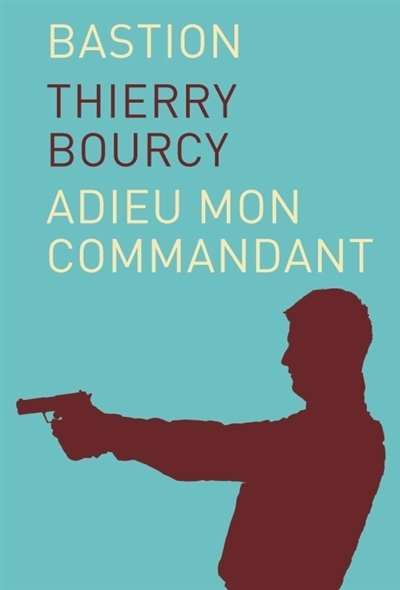 Bastion T.01 - Adieu mon commandant | Bourcy, Thierry
