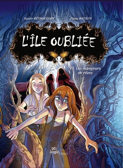 L'île oubliée T.01 - Les mangeurs de rêves  | Bétaucourt, Xavier