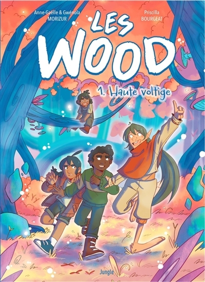 Wood (Les) T.01 - Haute voltige | Morizur, Anne-Gaëlle (Auteur) | Morizur, Gwénola (Auteur) | Bourgeat, Priscilla (Illustrateur)