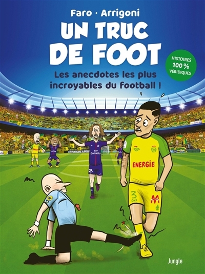 Un truc de foot : les anecdotes les plus incroyables du football ! | Arrigoni, Germain (Auteur) | Faro (Illustrateur)