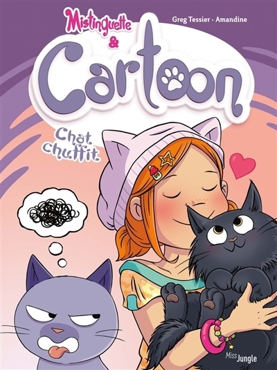 Mistinguette & Cartoon T.06 - Chat chuffit | Tessier, Grégory | Amandine