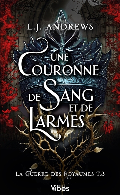 La guerre des royaumes T.03 - Une couronne de sang et de larmes | Andrews, L.J. (Auteur)