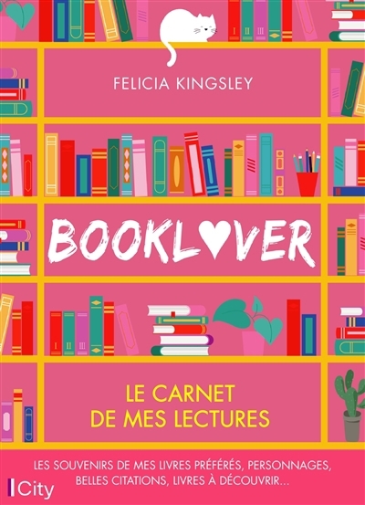 Booklover : le carnet de mes lectures : pour me rappeler tous mes livres lus, ceux à lire, mes critiques et plein d'autres choses ! | Kingsley, Felicia (Auteur)