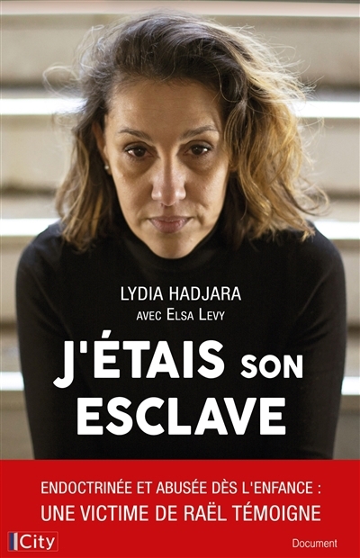 J'étais son esclave : endoctrinée et abusée dès l'enfance : une victime de Raël témoigne | Hadjara, Lydia (Auteur)