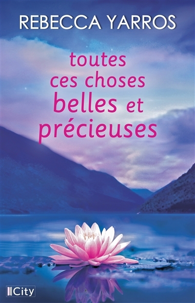 Toutes ces choses belles et précieuses | Yarros, Rebecca