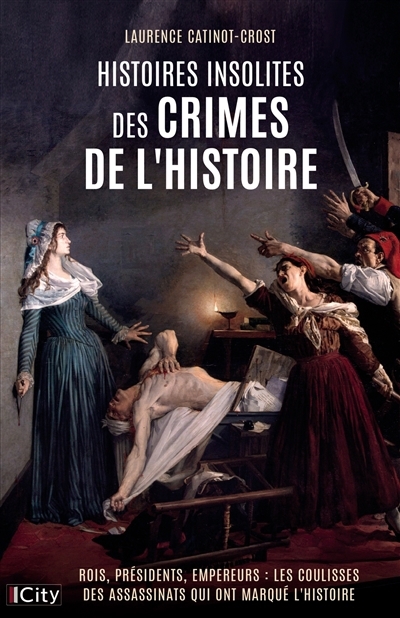 Histoires insolites des crimes de l'histoire | Catinot-Crost, Laurence