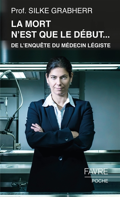 Mort n'est que le début... de l'enquête du médecin légiste (La) | Grabherr, Silke 