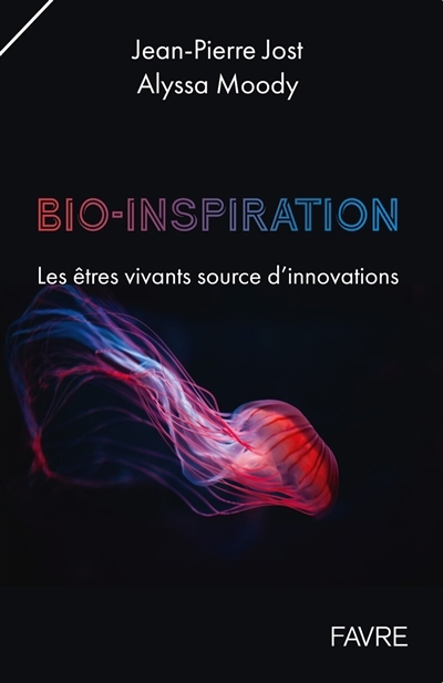 Bioinspiration : les êtres vivants source d'innovation | Jost, Jean-Pierre | Moody, Alyssa 