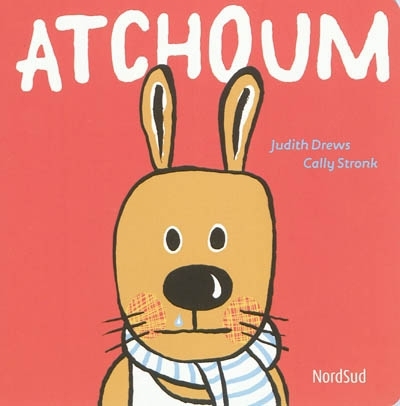 Atchoum | Stronk, Cally (Auteur) | Drews, Judith (Illustrateur)