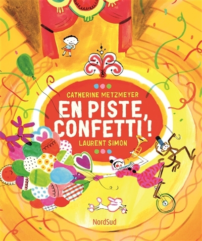 En piste confetti ! | Metzmeyer, Catherine (Auteur) | Simon, Laurent (Illustrateur)