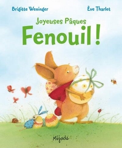 Joyeuses Pâques Fenouil ! | Weninger, Brigitte (Auteur) | Tharlet, Eve (Illustrateur)