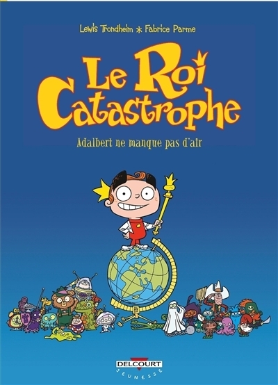 Le roi catastrophe T.01 - Adalbert ne manque pas d'air | Trondheim, Lewis (Auteur) | Parme, Fabrice (Illustrateur)