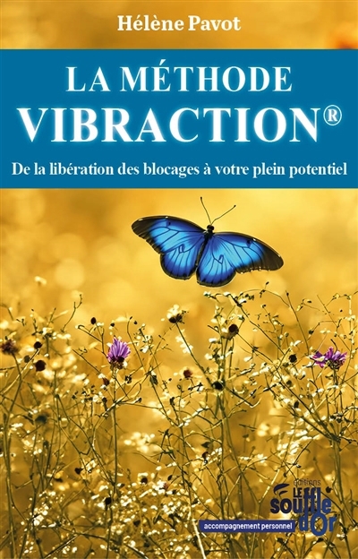 méthode Vibraction : de la libération des blocages à votre plein potentiel (La) | Pavot, Hélène (Auteur)