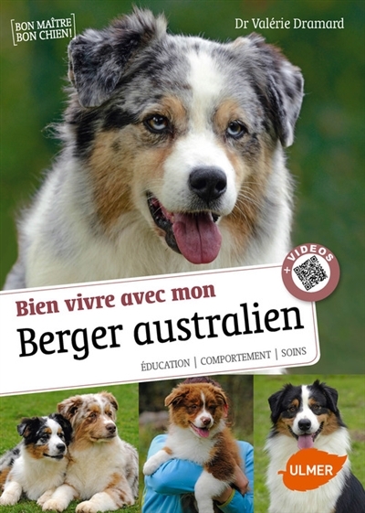 Bien vivre avec mon berger australien : éducation, comportement, soins | Dramard, Valérie