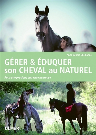 Gérer & éduquer son cheval au naturel | Obellianne, Anne-Sophie 