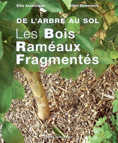 De l'arbre au sol, les bois raméaux fragmentés | Domenech, Gilles