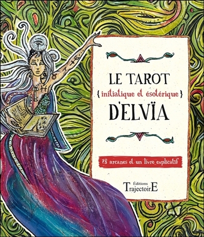 Le tarot (initiatique et ésotérique) d'Elvïa : 78 arcanes et 1 livre explicatif | Elvïa, Emilie (Auteur)