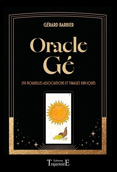 Oracle Gé : 250 nouvelles associations et tirages expliqués | Barbier, Gérard