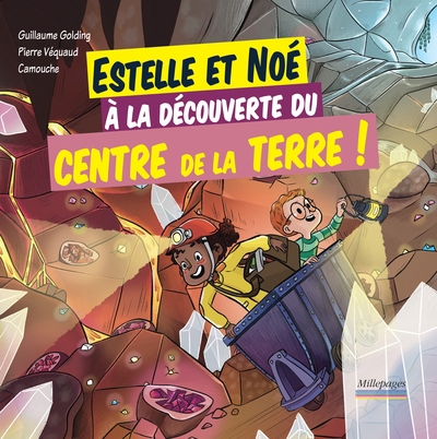 Estelle et Noé à la découverte du centre de la Terre ! | Golding, Guillaume