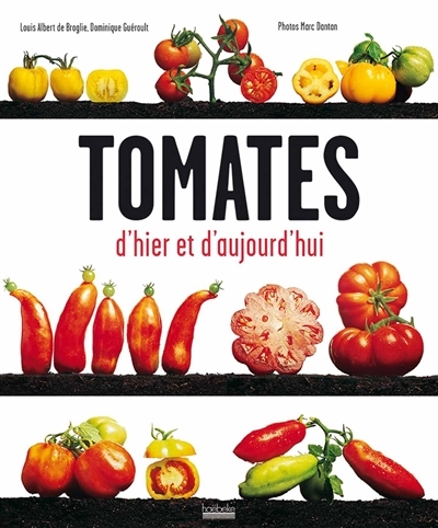 Tomates d'hier et d'aujourd'hui | Broglie, Louis Albert de