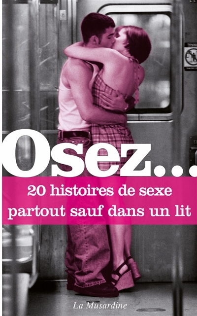Osez... 20 histoires de sexe partout sauf dans un lit | 
