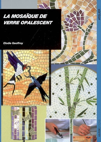 mosaïque de verre opalescent (La) | Geoffroy, Elodie