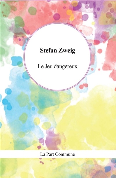 jeu dangereux (Le) | Zweig, Stefan