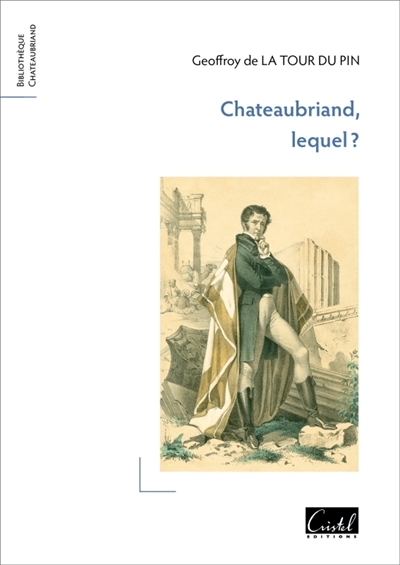 Chateaubriand, lequel ? | La Tour du Pin, Geoffroy de (Auteur)