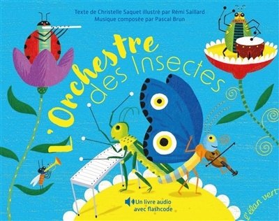 AUDIO - L'orchestre des insectes | Saquet, Christelle (Auteur) | Saillard, Rémi (Illustrateur)