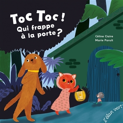 Toc, toc ! Qui frappe à la porte ? | Claire, Céline (Auteur) | Paruit, Marie (Illustrateur)