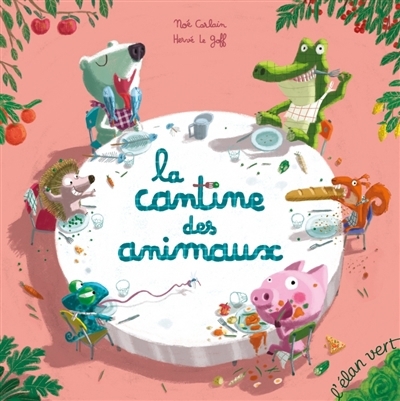 cantine des animaux (La) | Carlain, Noé (Auteur) | Le Goff, Hervé (Illustrateur)