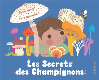 secrets des champignons (Les) | George, Kallie (Auteur) | Gillingham, Sara (Illustrateur)