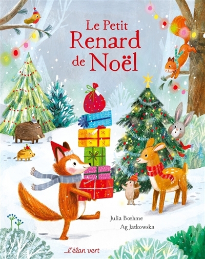 Le petit renard de Noël | Boehme, Julia (Auteur) | Jatkowska, Ag (Illustrateur)