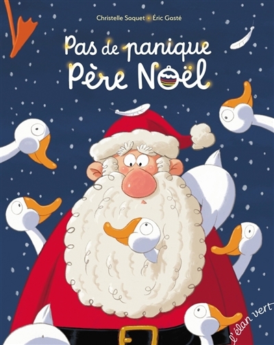 Pas de panique Père Noël | Saquet, Christelle (Auteur) | Gasté, Eric (Illustrateur)