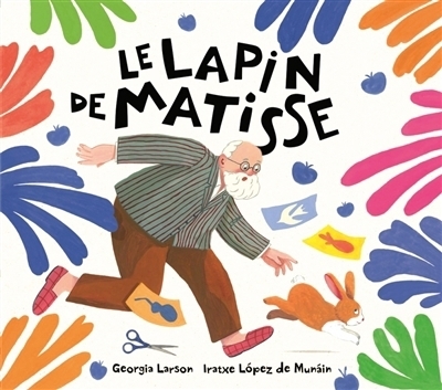 Le lapin de Matisse | Larson, Georgia (Auteur) | Lopez de Munain, Iratxe (Illustrateur)