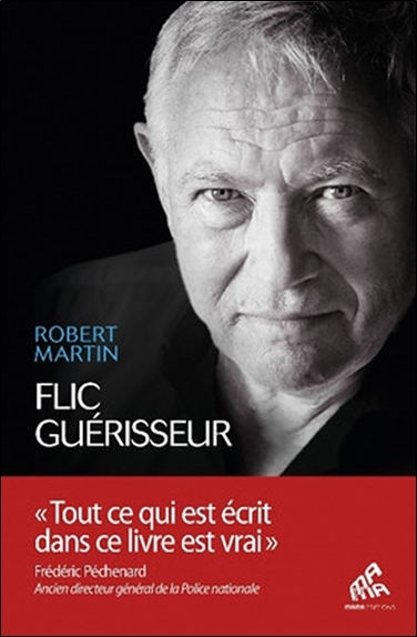 Flic guérisseur | Martin, Robert (Auteur)