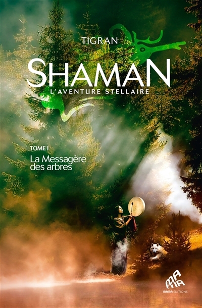 Shaman : l'aventure stellaire T.01 - La messagère des arbres | Tigran (Auteur)