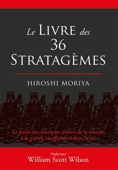 livre des 36 stratagèmes : le guide des classiques chinois de la réussite à la guerre, en affaires et dans la vie (Le) | 